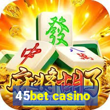 45bet casino